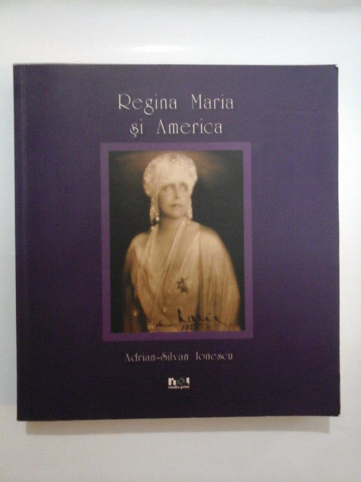 REGINA MARIA SI AMERICA - Adrian Silvan Ionescu