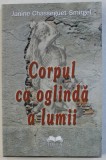 CORPUL CA OGLINDA A LUMII de JANINE CHASSEGUET - SMIRGEL , 2008