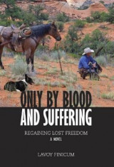 Only by Blood and Suffering: Regaining Lost Freedom foto