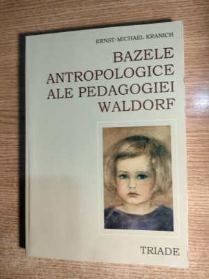 Bazele antropologice ale pedagogiei Waldorf- Ernst-Michael Kranich (Triade 2005) foto