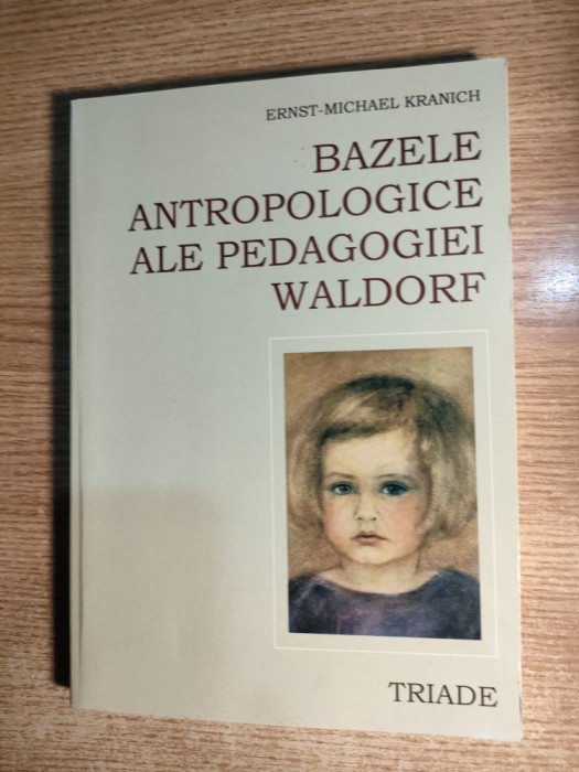 Bazele antropologice ale pedagogiei Waldorf- Ernst-Michael Kranich (Triade 2005)