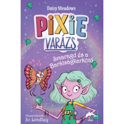 Pixi-var&amp;aacute;zs - Smaragd &amp;eacute;s a bar&amp;aacute;ts&amp;aacute;gkark&amp;ouml;tő - Daisy Meadows foto