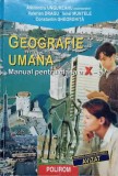 GEOGRAFIE UMANA, MANUAL PENTRU CLASA A X-A-ALEXANDRU UNGUREANU, VALERIAN DRAGU, IONEL MUNTELE, CONSTANTIN G-216922
