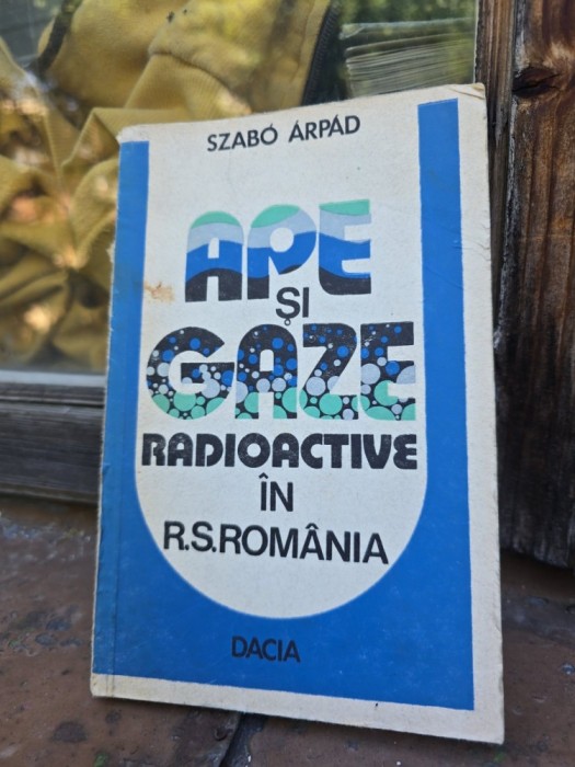 APE ȘI GAZE RADIOACTIVE &Icirc;N R.S.ROM&Acirc;NIA - SZAB&Oacute; &Aacute;RP&Aacute;D