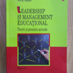 Tony Bush - Leadership si management educational. Teorii si practici actuale
