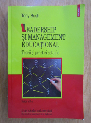 Tony Bush - Leadership si management educational. Teorii si practici actuale foto