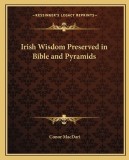 Irish Wisdom Preserved in Bible and Pyramids