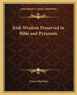 Irish Wisdom Preserved in Bible and Pyramids