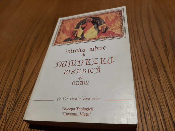 Intreita Iubiure de DUMNEZEU BISERICA si Neam - Vasile Vasilachi -1990, 358 p.