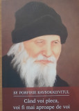 Cand voi pleca voi fi mai aproape de voi - Sf. Porfirie Kavsokalyvitul (2019)