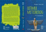 Ultimul meteorolog | Mugur Ionita