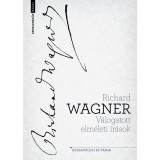 V&aacute;logatott elm&eacute;leti &iacute;r&aacute;sok - Richard Wagner