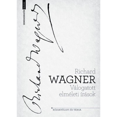 V&amp;aacute;logatott elm&amp;eacute;leti &amp;iacute;r&amp;aacute;sok - Richard Wagner foto