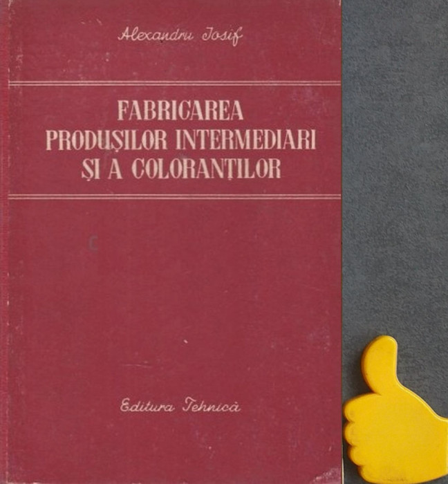 Fabricarea produsilor intermediari si a colorantilor Alexandru Iosif