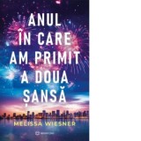 Anul in care am primit a doua sansa - Diana Botescu, Melissa Wiesner