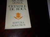 Cetatile de roua - Arcadie Donos cu dedicatie, semnatura autorului,1985, Alta editura