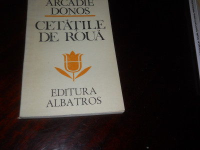 Cetatile de roua - Arcadie Donos cu dedicatie, semnatura autorului,1985 foto