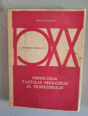 Jozef Stefanovic - Psihologia tactului pedagogic al profesorului foto