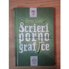 SCRIERI PORNOGRAFICE, PRECEDATE DE UTILITATEA UNEI LITERATURI EROTICE de BORIS VIAN, 2011