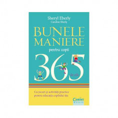 Bunele maniere pentru copii în 365 de zile - Paperback brosat - Caroline Eberly, Sheryl Eberly - Corint