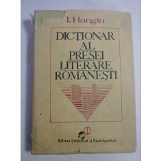 DICTIONAR AL PRESEI LITERARE ROMANESTI - I. HANGIU