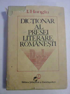 DICTIONAR AL PRESEI LITERARE ROMANESTI - I. HANGIU foto