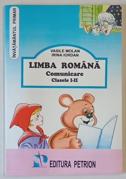 LIMBA ROMANA , COMUNICARE , CLASELE I - II de VASILE MOLAN si IRINA IORDAN , 1999