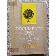 Documente Privind Domnia Lui Alexandru Ioan Cuza Vol.1 1859-1 - Dan Berindei Elisabeta Oprescu Valeriu Stan , B337