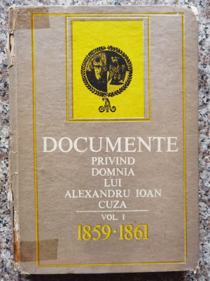 Documente Privind Domnia Lui Alexandru Ioan Cuza Vol.1 1859-1 - Dan Berindei Elisabeta Oprescu Valeriu Stan ,553784 foto
