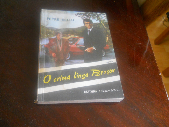 O CRIMA LANGA BRASOV - Petre Bellu,1991