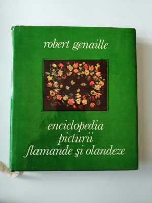 Robert Genaille, Enciclopedia picturii flamande si olandeze, Bucuresti, 1975 foto