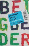 Dragostea dureaza trei ani - Frederic Beigbeder - Roman Beletristica
