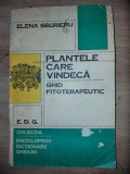 Plantele care vindecaGhid Terapeutic- Elena Secrieru
