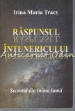 Raspunsul Intunericului - Irina Maria Tracy, Roman, Beletristica, 317 pagini, 2014, Bucuresti, ISBN 9786068601199
