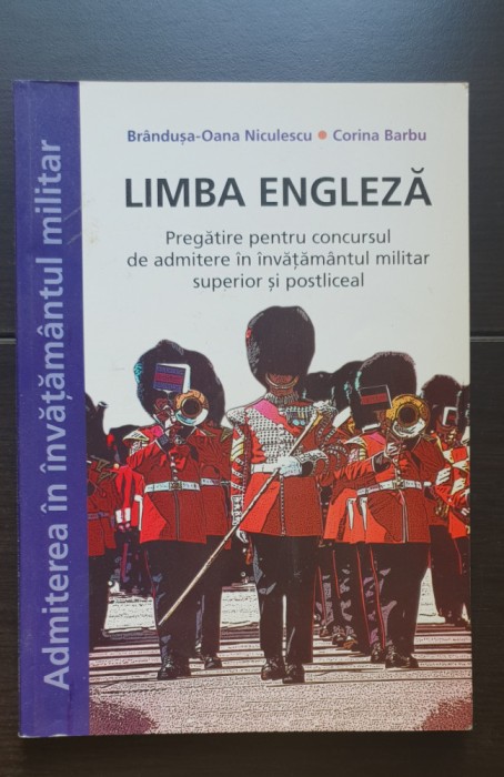 LIMBA ENGLEZĂ. Admitere &icirc;n &icirc;nvățăm&acirc;ntul militar superior - Br&acirc;ndușa Niculescu
