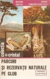 Cumpara ieftin Parcuri si Rezervatii Naturale pe Glob - Mariana Ionescu, Simona Condurateanu-Fesci, Albatros 1985, Geografie, Carte in Romana