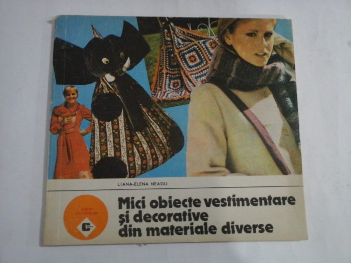 Mici obiecte vestimentare si decorative din materiale diverse - Liana-Elena NEAGU