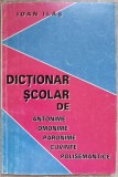 DICTIONAR SCOLAR DE ANTONIME, OMONIME, PARONIME, CUVINTE POLISEMANTICE-IOAN ILAS