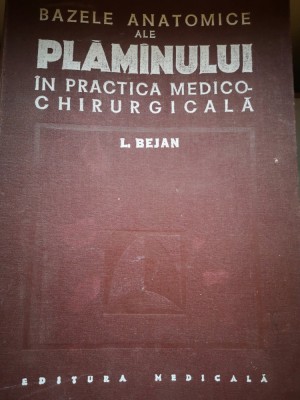Bazele anatomice ale plaminului in practica medico-chirurgicala - L. Bejan foto