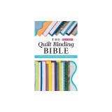 The Quilt Binding Bible: 25 Flawless Finishes; Techniques &amp; Troubleshooting