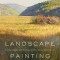 Landscape Painting: Essential Concepts and Techniques for Plein Air and Studio Practice