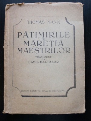 Thomas Mann - Pătimirile și măreția maeștrilor (traducere Camil Baltazar) foto