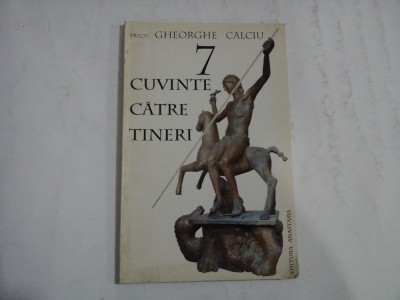 7 CUVINTE CATRE TINERI - Preot Gheorghe CALCIU foto