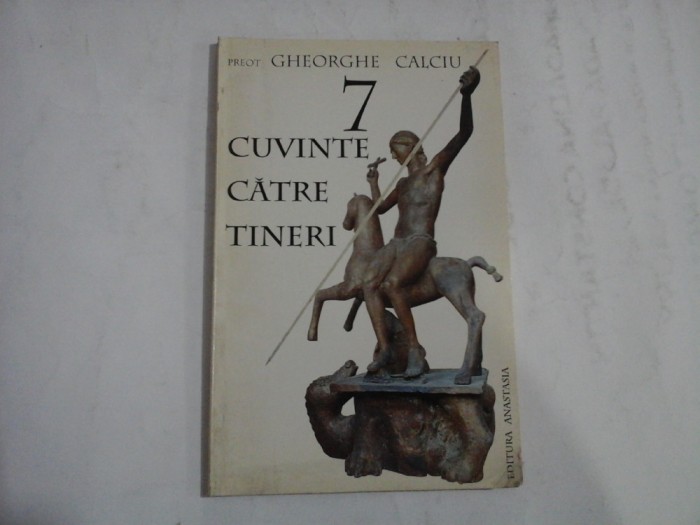 7 CUVINTE CATRE TINERI - Preot Gheorghe CALCIU
