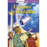 Olvass vel&uuml;nk! (4) - Utaz&aacute;s a Holdba - Jules Verne