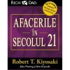 Afacerile in secolul 21 - Robert Kiyosaki, Curtea Veche Publishing, ISBN 9786064416667 - Carte de Stiinta Economica si Financiara