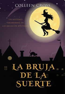 La bruja de la suerte: un misterio paranormal de las brujas de Westwick #2