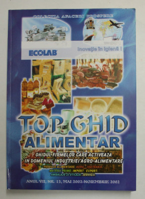 TOP GHID ALIMENTAR - GHIDUL FIRMELOR CARE ACTIVEAZA IN DOMENIUL INDUSTRIEI AGRO - ALIMENTARE , ANUL VII , NR. 13 , MAI , 2002 - NOIEMBRIE , 2002 foto