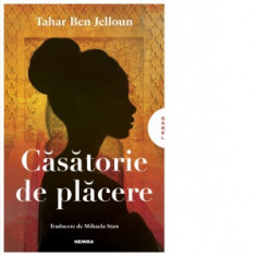 Casatorie de placere - Tahar Ben Jelloun, Mihaela Stan