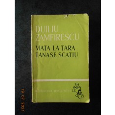 DUILIU ZAMFIRESCU - VIATA LA TARA / TANASE SCATIU (1963, Biblioteca scolarului)
